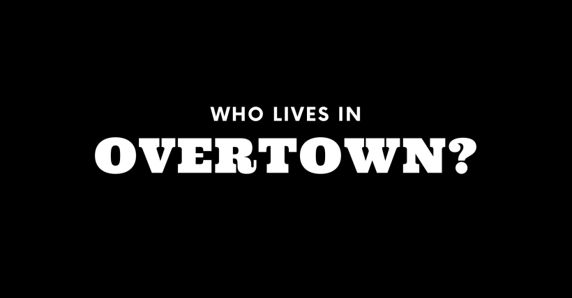 Who Lives in Overtown? (It's Not Who You Think!)
